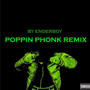 Enderboybeats的专辑POPPIN (PHONK EDITION) (Explicit)