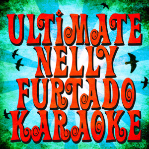 Future Hit Makers的專輯Ultimate Nelly Furtado Karaoke