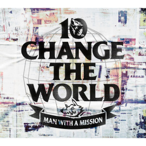 Man With A Mission的專輯Change the World