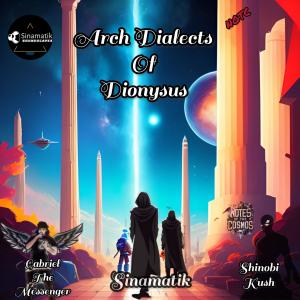 收聽Notes of The Cosmos的Arch-Dialects of Dionysus (feat. Shinobi Kush, GabrielTheMessenger & Sinamatik) (Explicit)歌詞歌曲