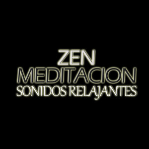Zen Meditación (Sonidos Relajantes)