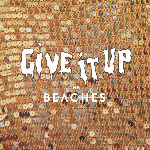收聽The Beaches的Give It Up歌詞歌曲