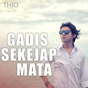 Listen to GADIS SEKEJAP MATA song with lyrics from THIO