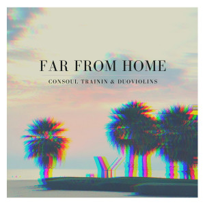 Listen to Far From Home song with lyrics from Consoul Trainin