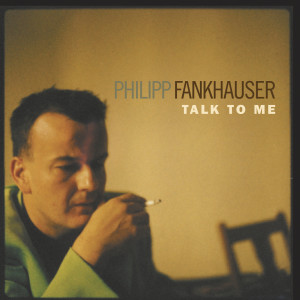 ดาวน์โหลดและฟังเพลง Talk to Me พร้อมเนื้อเพลงจาก Philipp Fankhauser