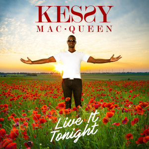 Dengarkan lagu Live It Tonight nyanyian Kessy Mac Queen dengan lirik
