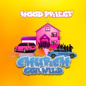 อัลบัม Church Gone Wild ศิลปิน Hood Priest