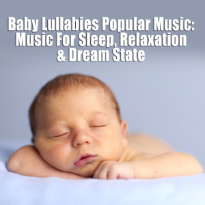 Pop Lullaby Ensemble的專輯Baby Lullabies Popular Music - Music For Sleep, Relaxation & Dream State