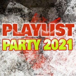 Album Playlist Party 2021 (Explicit) oleh Various