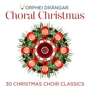 Orphei Drangar的專輯Choral Christmas - 30 Christmas Choir Classics