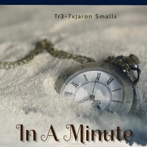 收聽Tr3-7的In a Minute (feat. Jaron Smalls)歌詞歌曲
