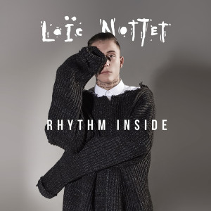 收聽Loïc Nottet的Rhythm Inside歌詞歌曲