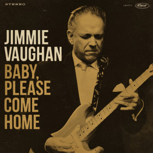 Jimmie Vaughan的專輯Baby, Please Come Home