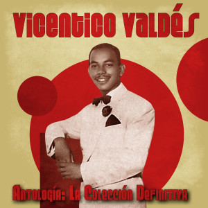 Vicentico Valdes的專輯Antología: La Colección Definitiva (Remastered)