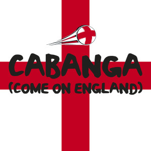 ดาวน์โหลดและฟังเพลง Cabanga (Come On England) พร้อมเนื้อเพลงจาก The England Band
