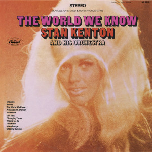 Stan Kenton and His Orchestra的專輯The World We Know