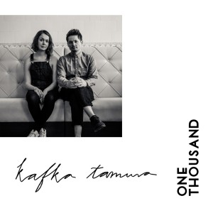 收聽Kafka Tamura的One Thousand歌詞歌曲