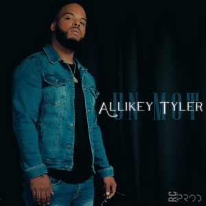 Listen to Un Mot song with lyrics from Allikey Tyler