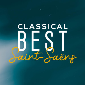 Classical Music: 50 of the Best的专辑Classical Best Saint-Saëns
