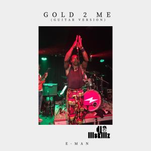 Dj. Ill_skillz的專輯Gold 2 Me (feat. E-Mann) [Guitar Version]