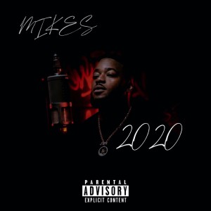 收聽Mikes的2020 (Explicit)歌詞歌曲