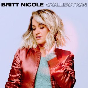 อัลบัม Britt Nicole Collection ศิลปิน Britt Nicole