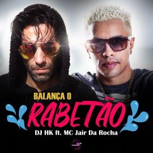 Listen to Balança o Rabetão song with lyrics from Dj HK