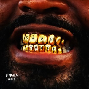 收听Hyphen的Badu Thick (Explicit)歌词歌曲