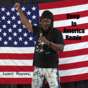 Album Deep in America (Remix) from Luein Reeves Jr.