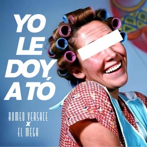 ดาวน์โหลดและฟังเพลง Yo Le Doy a Tó พร้อมเนื้อเพลงจาก Romeo Versace