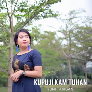 Listen to Kupuji Kam Tuhan song with lyrics from Yuni Tarigan