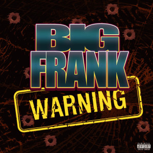 Dengarkan Warning (Explicit) lagu dari Big Frank dengan lirik