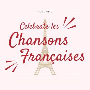 Album Celebrate les Chansons Français - 50 Succès (Volume 2) oleh Various Artists