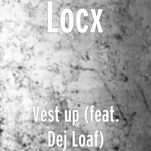 Dengarkan Vest up (feat. Dej Loaf) (Explicit) lagu dari Locx dengan lirik