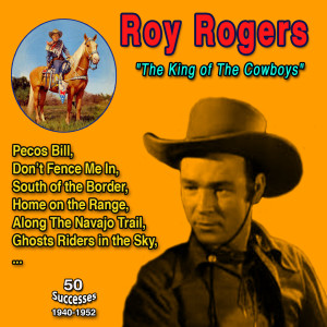 Roy Rogers "The King of Cowboys" (50 Successes - 1940-1952) dari Roy Rogers