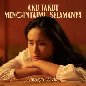 Listen to Aku Takut Mencintaimu Selamanya song with lyrics from Natasya Elvira