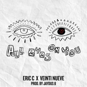 ดาวน์โหลดและฟังเพลง All Eyes on You พร้อมเนื้อเพลงจาก Eric C