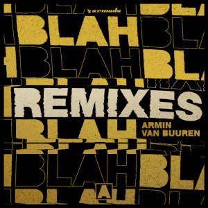 收听Armin Van Buuren的Blah Blah Blah (TRU Concept Remix)歌词歌曲