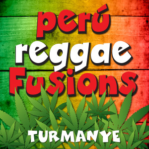 Album Perú Reggae Fusions (Explicit) oleh Turmanyé