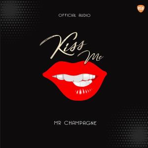 收听Mista champagne的kiss me歌词歌曲