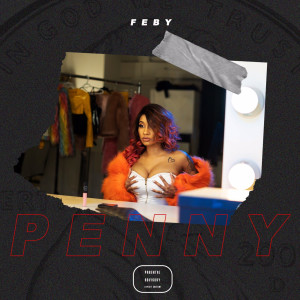 Dengarkan Penny (Explicit) lagu dari Feby dengan lirik