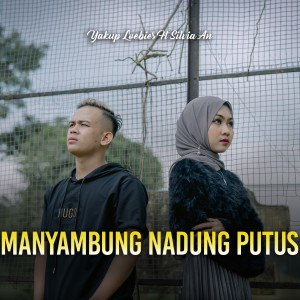 ดาวน์โหลดและฟังเพลง Manyambung Nadung Putus พร้อมเนื้อเพลงจาก Silvia AN