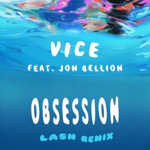 收聽Vice的Obsession (feat. Jon Bellion) (Lash Remix)歌詞歌曲