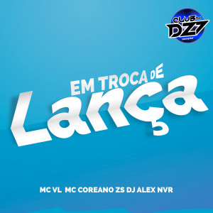 Album EM TROCA DE LANÇA (Explicit) from MC Coreano Zs