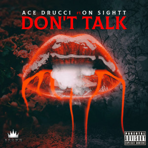 Ace Drucci的專輯Don't Talk (feat. On Sightt) (Explicit)
