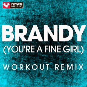 收聽Power Music Workout的Brandy (You're a Fine Girl) (Extended Workout Remix)歌詞歌曲