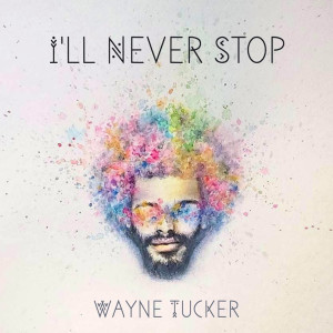 Wayne Tucker的专辑I'll Never Stop