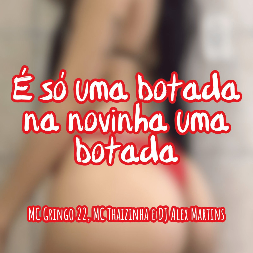 É Só uma Botada na Novinha uma Botada