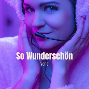 收聽Vene的So Wunderschön歌詞歌曲