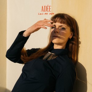 Adée的專輯Call My Mom (Explicit)